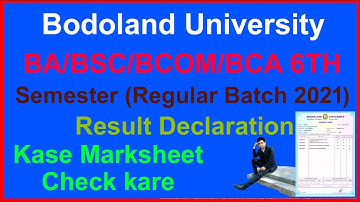 Bodoland University BA || BSC || BCOM | BCA | 6th Semester ( Regular Batch 2021 ) Result Declaration