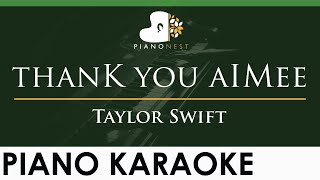 Taylor Swift - thanK you aIMee - LOWER Key (Piano Karaoke Instrumental)