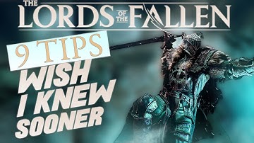 The Lords of the Fallen - Wish I Knew Sooner | 9 Advanced Tips and Tricks