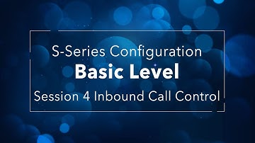 Yeastar S-Series VoIP PBX Configuration Basic Level - Session 4 Inbound Call Control