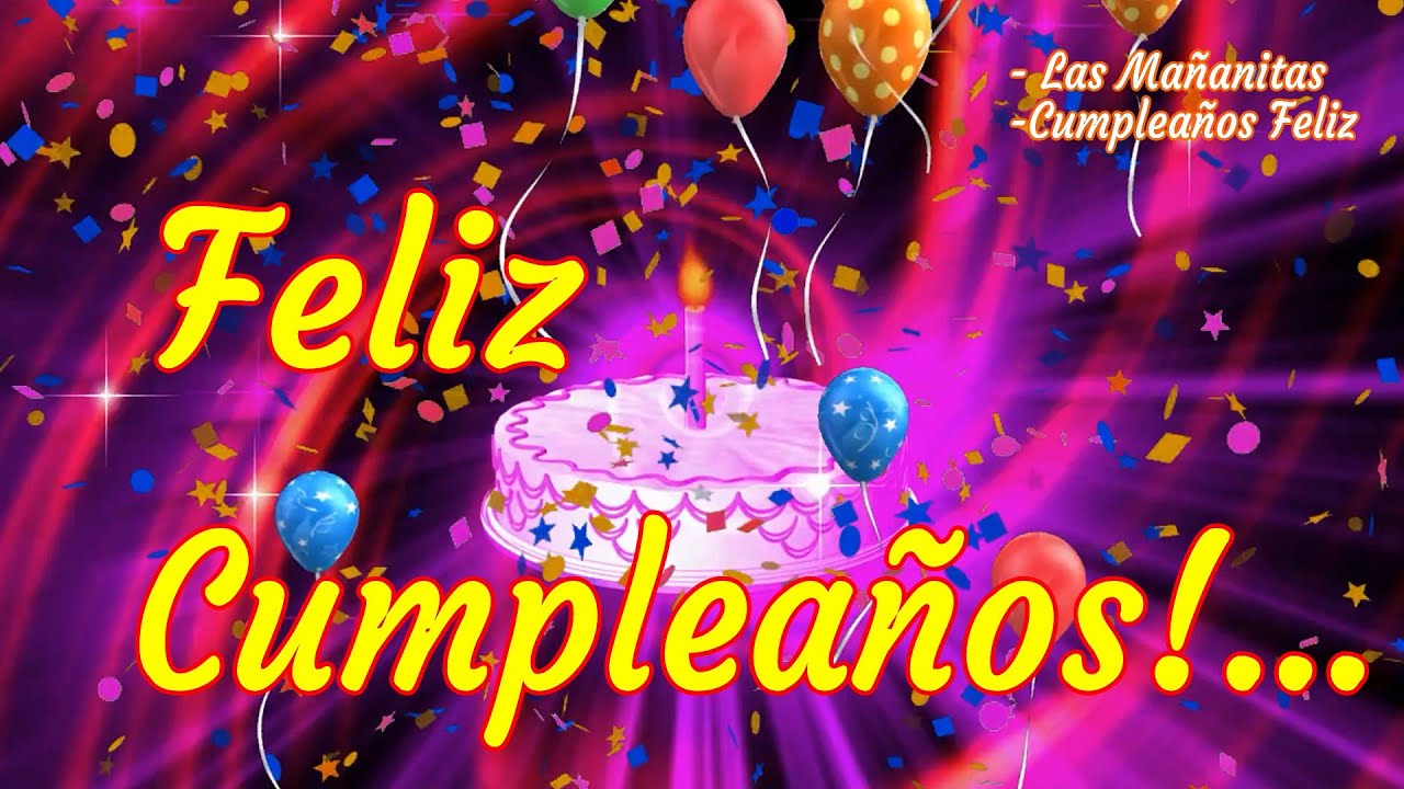 Canción de Cumpleaños | Las Mañanitas | Cumpleaños Feliz | Dedicatorias