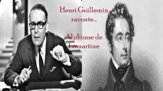 Henri Guillemin : Alphonse de Lamartine (Intégral)