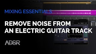 Remove Noise From an Electric Guitar Track