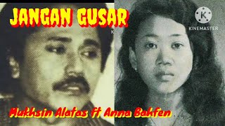 JANGAN GUSAR - Mukhsin Alatas feat Anna Bahfen - Top jadul '70 an - Musik video lirik