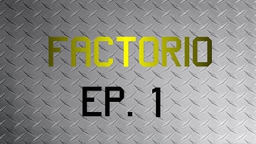 Factorio - Getting Started - Ep. 1