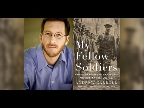 My Fellow Soldiers: General John Pershing and the Americans Who Helped Win the Great War