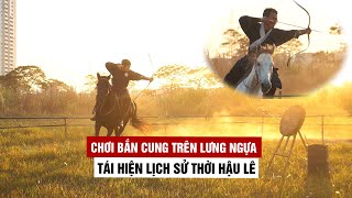 Nam nhi Hà Nội phi ngựa bắn cung tái hiện lịch sử thời Hậu Lê