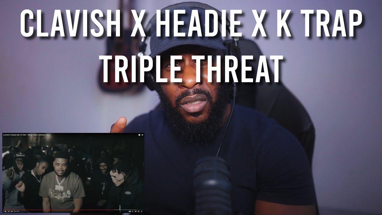 CLAVISH X HEADIE ONE X K-TRAP - TRIPLE THREAT (OFFICIAL VIDEO) [Reaction] | LeeToTheVI