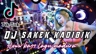 DJ SAKEK KADIBIK SLOWW BASS(dj madura)