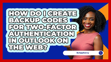 How do I create backup codes for two‑factor authentication in Outlook on the web? - Be App Savvy