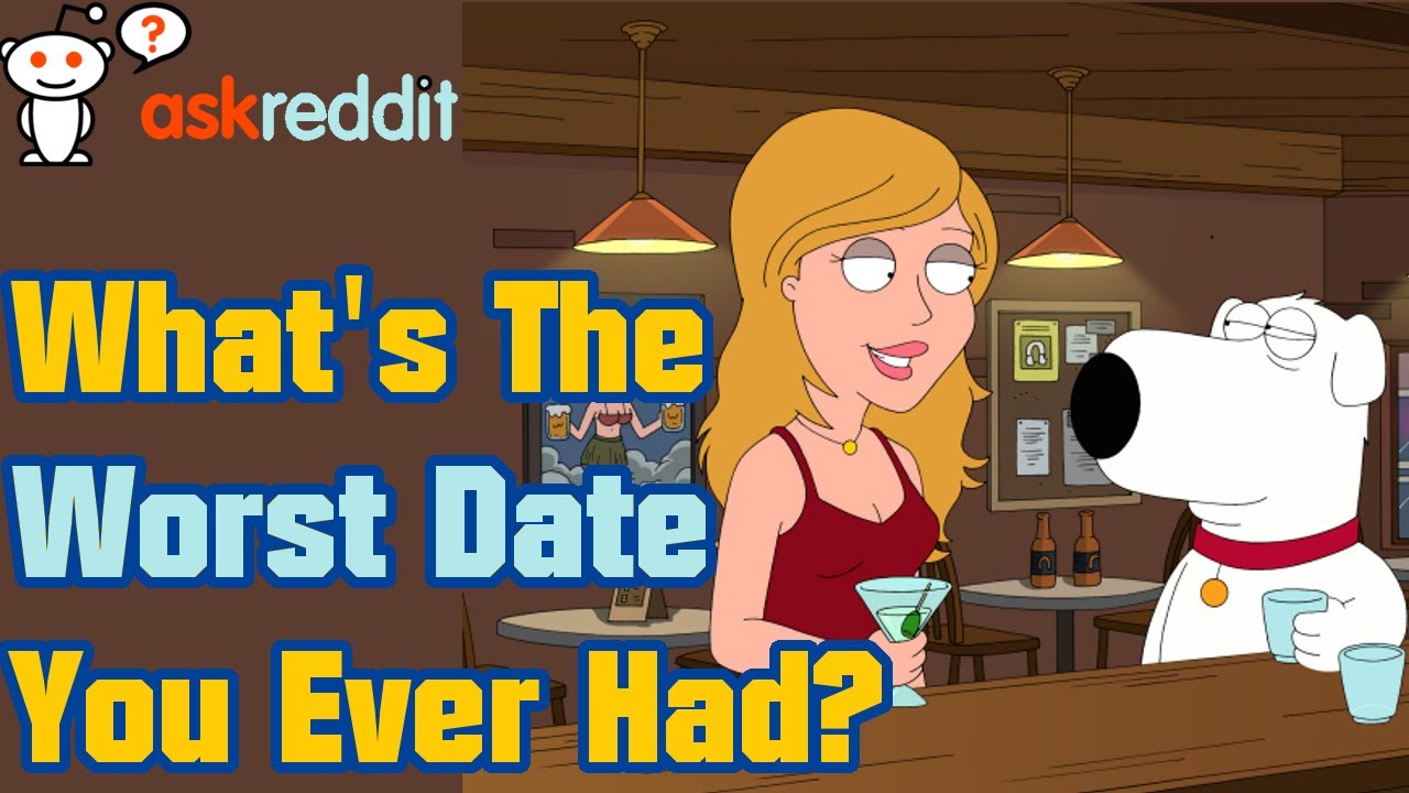 The Worst Date You Ever Had R Askreddit Reddit Stories Youtube