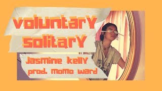 Jasmine Kelly - Voluntary Solitary [prod. Momo Ward] (Music Video)