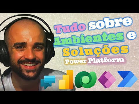 Entenda tudo sobre Ambientes e Soluções na Power Platform