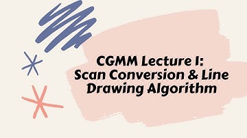 CGMM Lecture-1: Scan Conversion & Line Drawing Algorithm