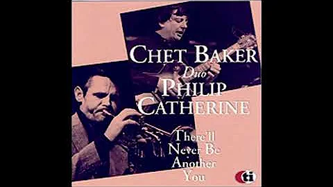 Chet Baker, Philip Catherine Duo  There Will Never...