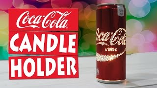 DIY Amazing Coca-Cola Can Candle Holder