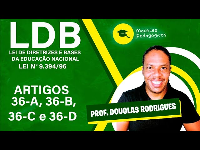 ✔️ LDB - Lei de Diretrizes e Bases da Educação - Lei Nº 9394/96 - Art. 36-A  36-B 36-C 36-D - Ep. 021 