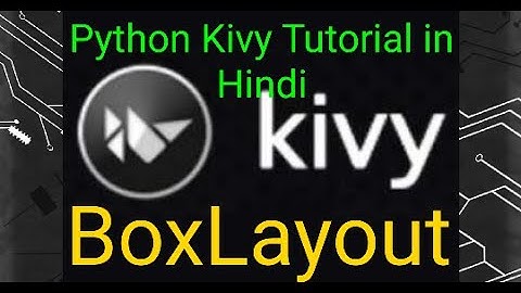 Kivy in Hindi  | BoxLayout in kivy with Python