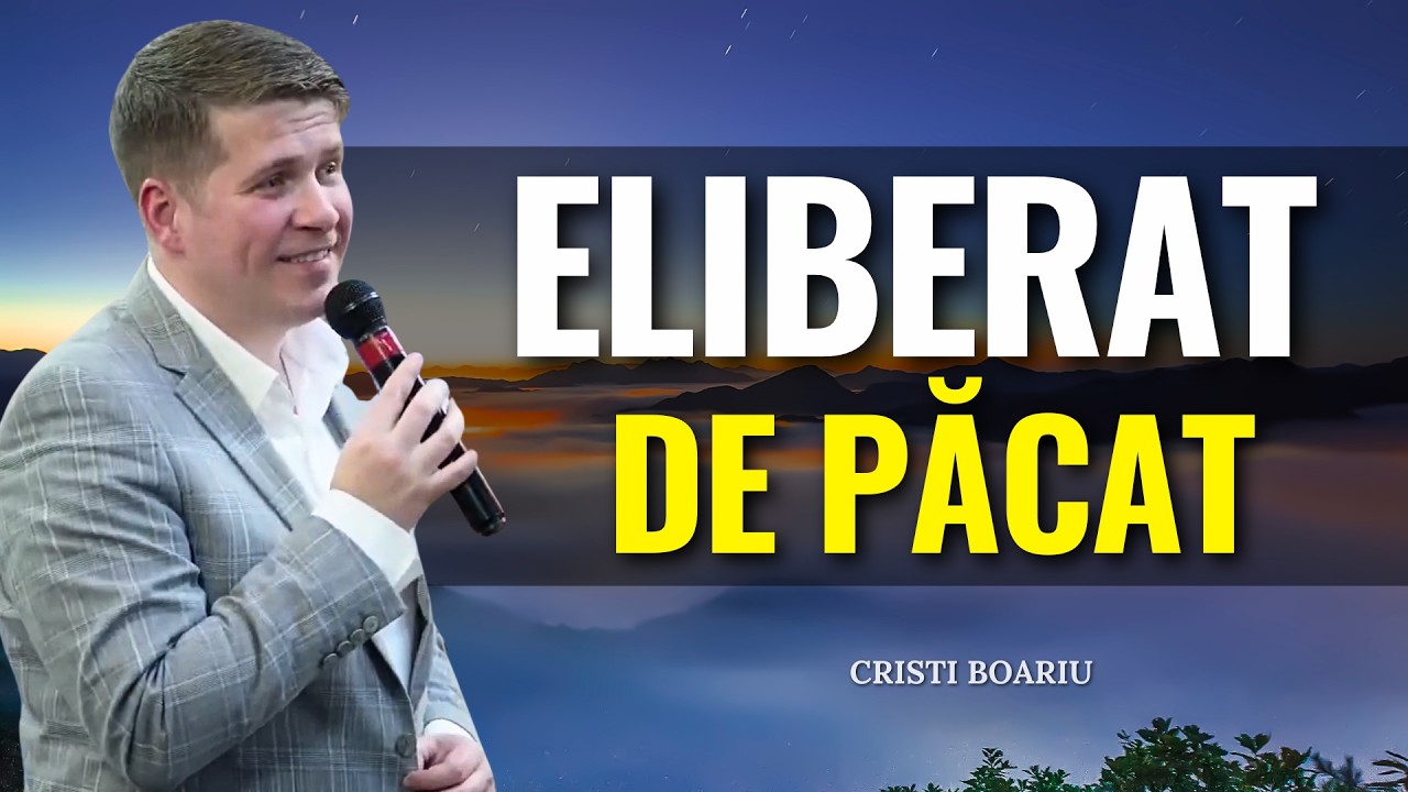 Cristi Boariu - ELIBERAT de vina păcatului - predici pentru suflet