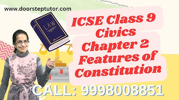 ICSE Class 9 Civics Chapter 2: Basic Features of Constitution | Political Science
