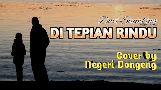 Lirik Di Tepian Rindu - Davi Siumbing ( Cover by Negeri Dongeng) #cover #liriklagu #davisiumbing