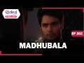 MADHUBALA Full Episode 302 This Man Killed My Son Desi Play English