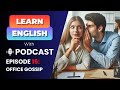 Learn english with podcast conversation 15  office gossip