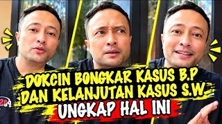 VIRAL√√ DOKCIN BONGKAR KASUS B.P DAN KELANJUTAN KASUS S.W  UNGKAP HAL INI