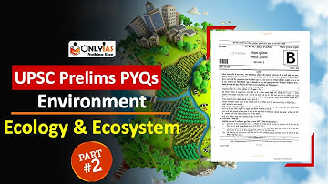 Important PYQs from Ecology & Ecosystem P2 | Environment UPSC | You should know before Prelims 2022