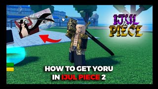 Showcase & How to get Yoru/Dark Blade in Ijul Piece 2