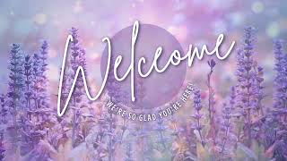 WELCOME - Lavender Field Series - Church Motion Background/Loop