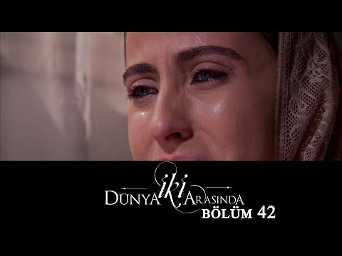 İki Dünya Arasında | Bölüm 42