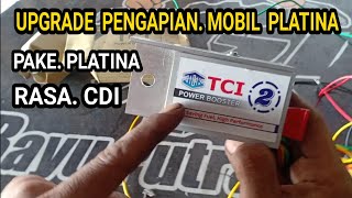 UPGRADE PENGAPIAN MOBIL PLATINA DENGAN TCI / UNBOXING  JCK TCI POWER BOOSTER #Bayuputramotor