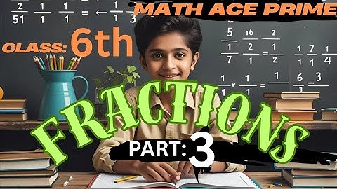 Class 6 Maths Fractions | Chapter 5 | Part 3 | Math Ace Prime