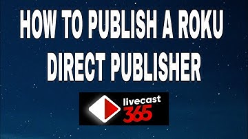 How to publish a Roku Direct Publisher channel