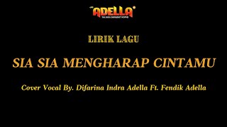 LIRIK LAGU - SIA SIA MENGHARAP CINTAMU - Difarina Indra Adella Ft. Fendik Adella - OM ADELLA