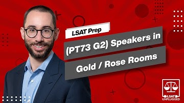 LSAT Blog - PrepTest 73 Logic Game 2 - Speakers in Gold / Rose Rooms (September 2014 LSAT)