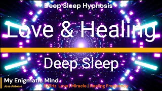 Deep Sleep Hypnosis | 528 Hz Solfeggio | Love | Miracle | Healing Frequency