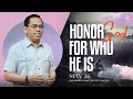 Honor God For Who He Is | Bong Saquing | May 26, 2024