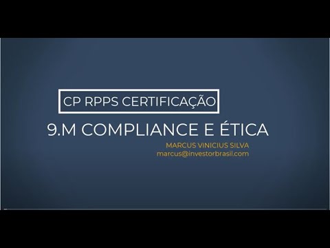 9º M. - COMPLIANCE E ÉTICA / NOVA CERTIFICAÇÃO CP RPPS.