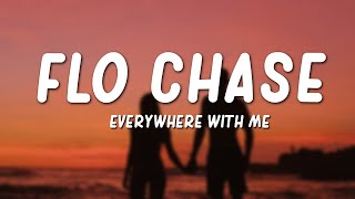 Flo Chase - Everywhere With Me (Lyrics)