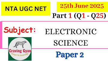 UGC NET Electronic Science Exam dated 25th June 2025 Part 1 (Q1 - Q25) | Craving Gyan
