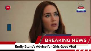 Emily Blunt's Empowering Tip for Young Girls Overshadows Release of 'The Devil Wears Prada 2'