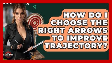 How Do I Choose The Right Arrows To Improve Trajectory? - The Marksman