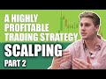 Scalping: An Effective And Highly Profitable Trading Strategy (part II)