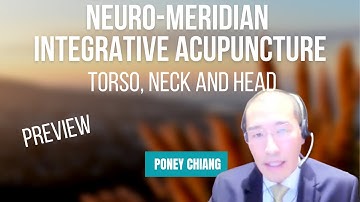 (Preview) Neuro-Meridian Integrative Acupuncture: Torso, Neck and Head - Poney Chiang