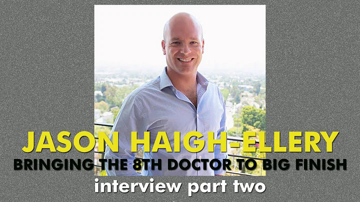 Doctor Who Big Finish: Jason Haigh-Ellery intervie...
