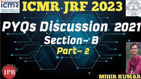 ICMR 2023/ PYQs 2021/Part B Life Science/Question no61To 70/IPB (MIHIR KUMAR)