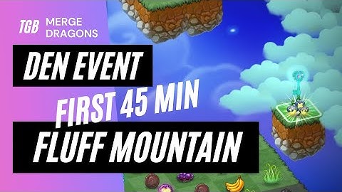 Merge Dragons Fluff Mountain Event First 45 Minutes ☆☆☆