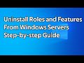 How to remove roles and features from Windows Servers